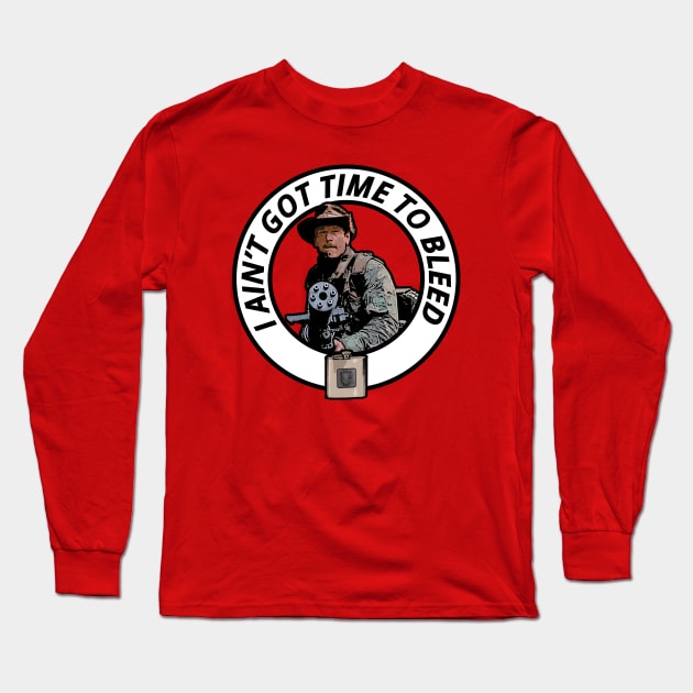 I ain't got time to bleed Long Sleeve T-Shirt by mikehalliday14